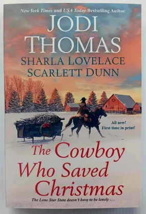 THE COWBOY WHO SAVED CHRISTMAS - Jodi Thomas, Sharla Lovelace, Scarlett Dunn